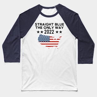 straight blue the only way 2022 Baseball T-Shirt